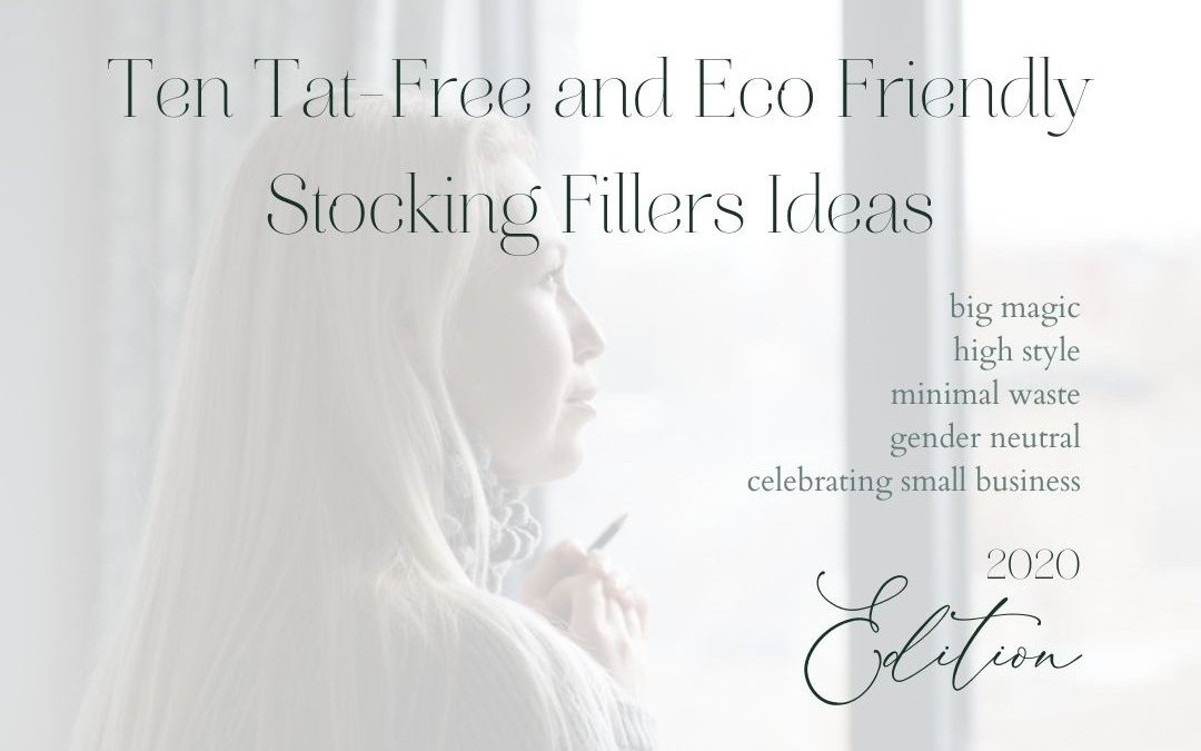 2020 Edition: Ten Tat-Free and Eco Friendly Stocking Fillers Ideas